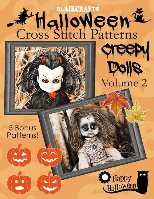 Halloween Cross Stitch Patterns: Creepy Dolls Volume 2: 5 Bonus Patterns! - Paperback