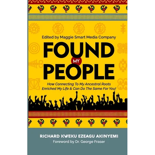 Found My People: How Connecting To My Ancestral Roots Enriched My Life and Can Do The Same For You - Paperback