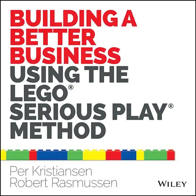 Building a Better Business Using the Lego Serious Play Method - Paperback