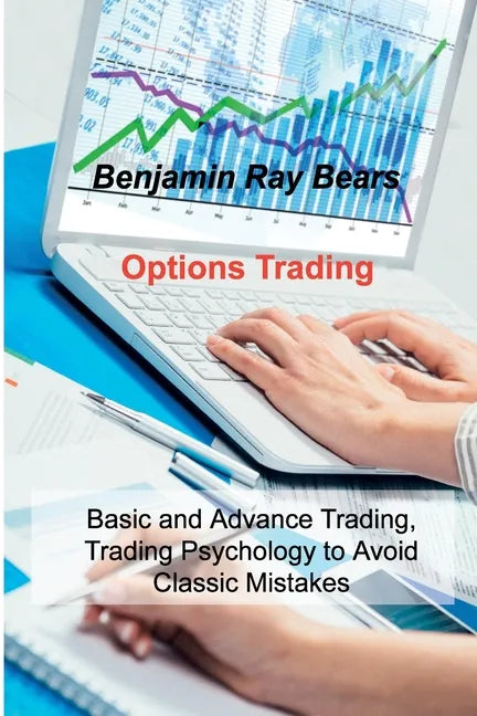 Options Trading: Basic and Advance Trading, Trading Psychology to Avoid Classic Mistakes - Paperback