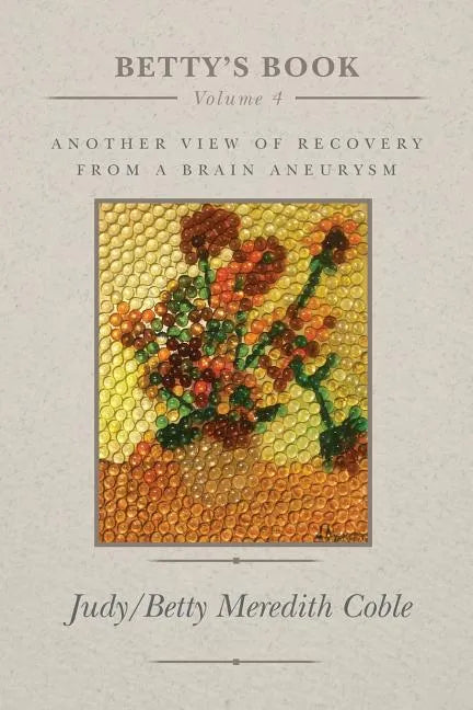 Betty's Book: another view of recovery from a brain aneurysm - Paperback