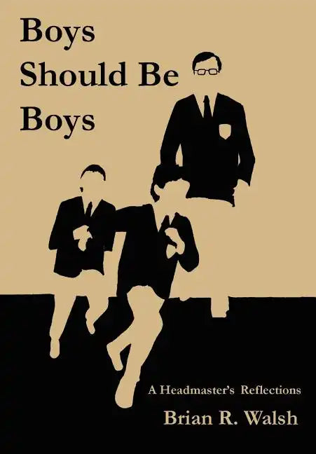 Boys Should Be Boys /; A Headmaster's Reflections - Hardcover