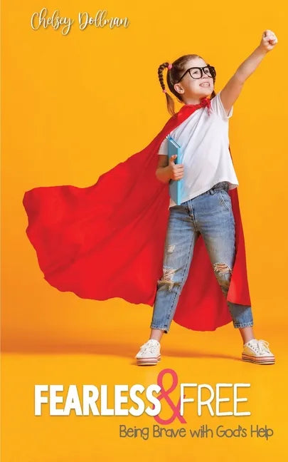 Fearless and Free: Being Brave with God's Help - Paperback