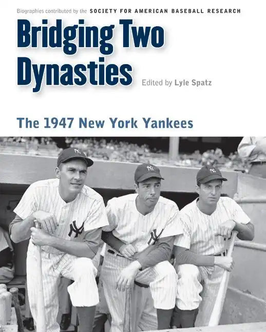 Bridging Two Dynasties: The 1947 New York Yankees - Paperback