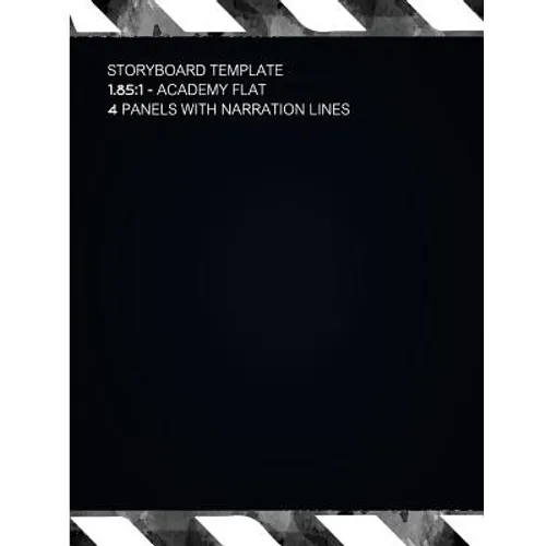 Storyboard Template 1.85: 1: Academy Flat 4 Panels With Narration Lines Storyboard Template For Filmmakers, Graphic Designers, Animators ETC. - Paperback