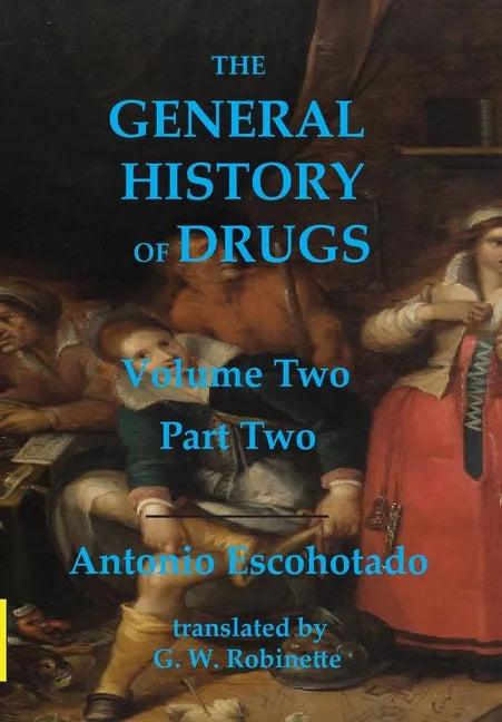 The General History of Drugs Volume Two Part Two - Hardcover