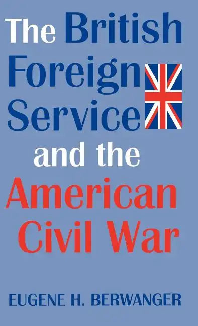 British Forgn Serv & Amer CIV War - Hardcover