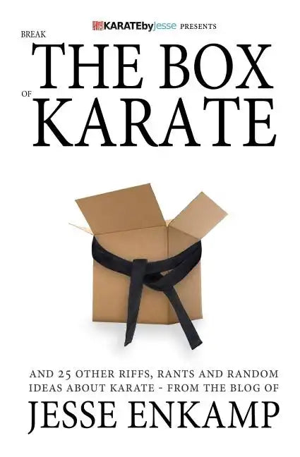 Break the Box of Karate: and 25 Other Riffs, Rants and Random Ideas about Karate - Paperback