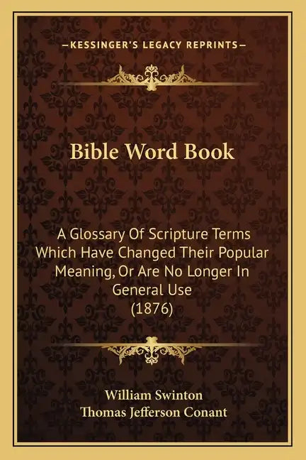 Bible Word Book: A Glossary Of Scripture Terms Which Have Changed Their Popular Meaning, Or Are No Longer In General Use (1876) - Paperback