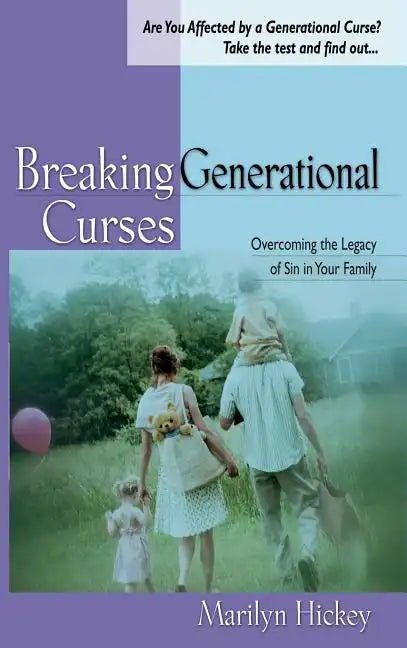 Breaking Generational Curses: Overcoming the Legacy of Sin in Your Family - Hardcover