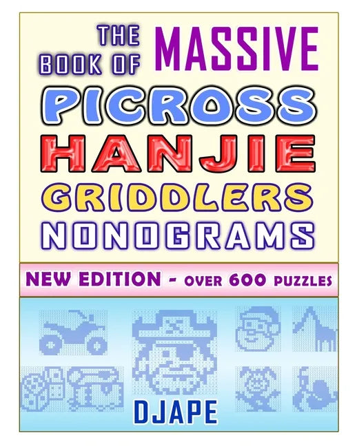 The Massive Book of Picross Hanjie Griddlers Nonograms: New edition - Over 600 puzzles! - Paperback