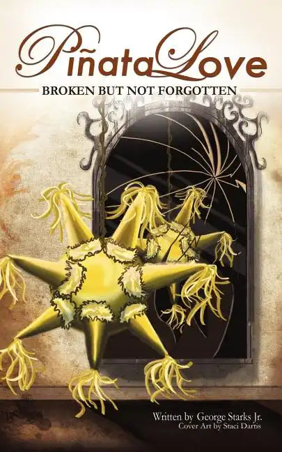 Pinata Love: 'Broken But Not Forgotten' - Paperback