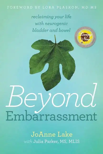 Beyond Embarrassment: reclaiming your life with neurogenic bladder and bowel - Paperback