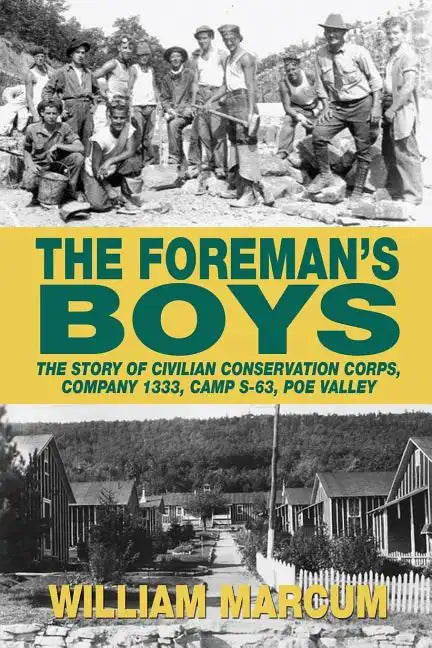 The Foreman's Boys: The Story of Civilian Conservation Corps, Company 1333, Camp S-63, Poe Valley - Paperback