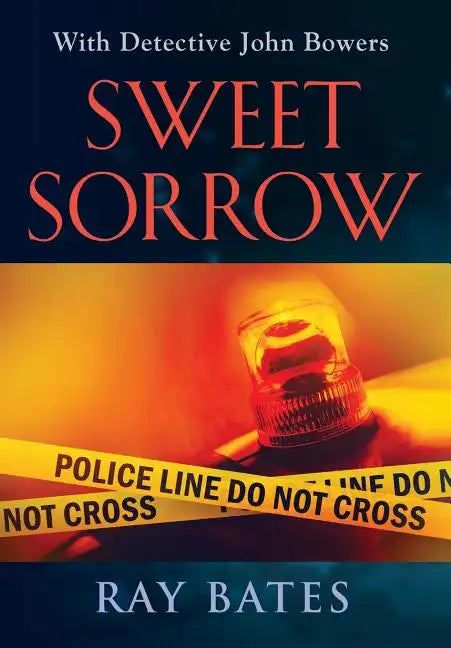 SWEET SORROW - with Detective John Bowers - Hardcover