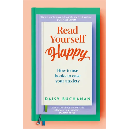 Read Yourself Happy: How to Use Books to Ease Your Anxiety - Hardcover