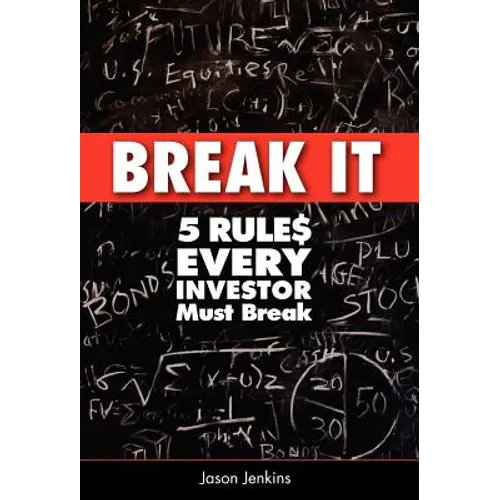 Break It: 5 Rules Every Investor Must Break - Hardcover