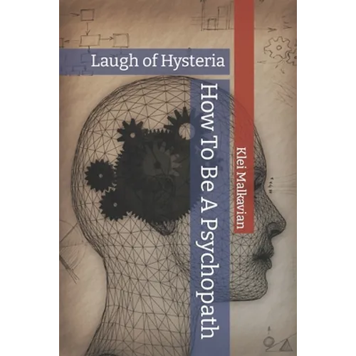 How To Be A Psychopath: Laugh of Hysteria - Paperback