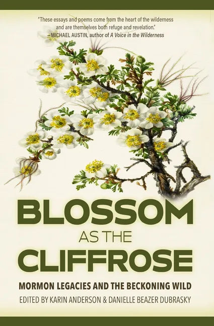 Blossom as the Cliffrose: Mormon Legacies and the Beckoning Wild - Paperback