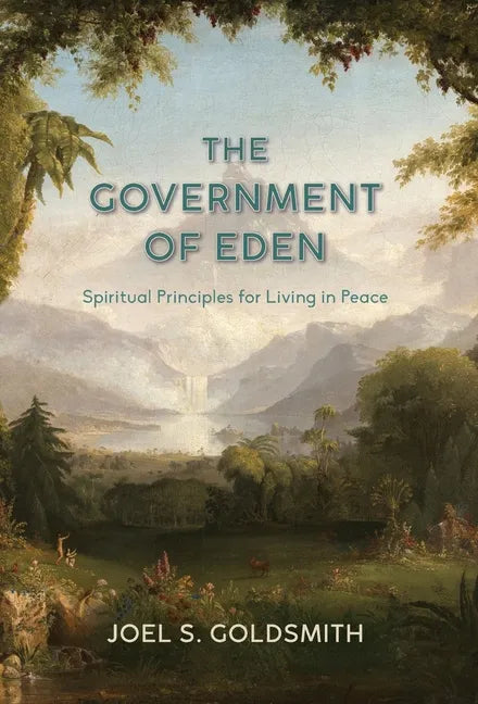 The Government of Eden: Spiritual Principles for Living in Peace - Hardcover