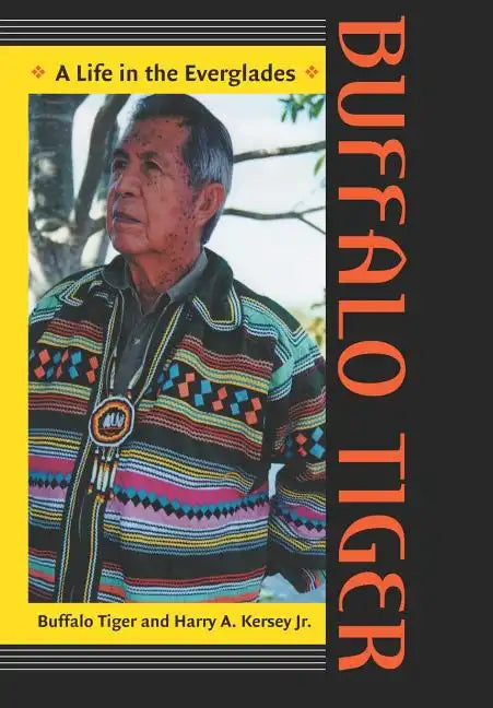 Buffalo Tiger: A Life in the Everglades a Life in the Everglades - Hardcover