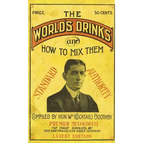 Boothby's World Drinks And How To Mix Them 1907 Reprint - Hardcover