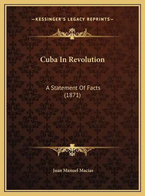 Cuba In Revolution: A Statement Of Facts (1871) - Hardcover