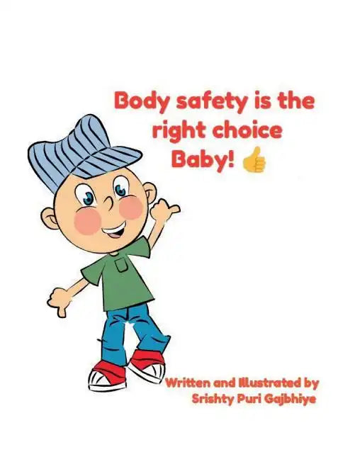 Body Safety Is the Right Choice Baby!!: Empowering kids towards Body Safety - Paperback