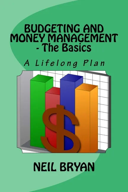 Budgeting and Money Management - The Basics: A Lifelong Plan for Managing Your Money - Paperback