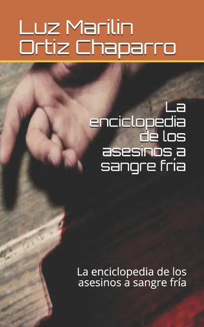 La enciclopedia de los asesinos a sangre fría: La enciclopedia de los asesinos a sangre fría - Paperback