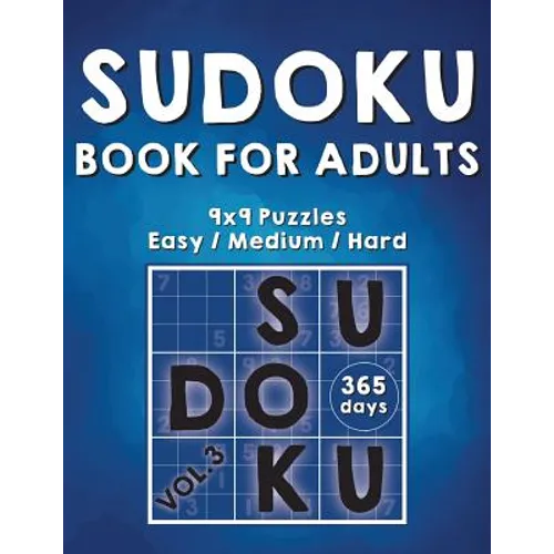 Sudoku Books For Adults: 365 Days Of Sudoku Book - Activity Book For Adults (Sudoku Puzzle Books) Volume.3: Sudoku Puzzle Book - Paperback