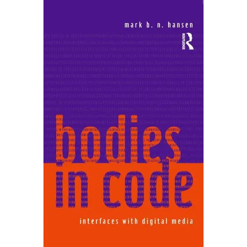 Bodies in Code: Interfaces with Digital Media - Paperback