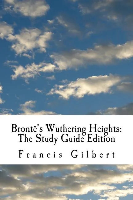 Brontë's Wuthering Heights: The Study Guide Edition: Complete text & integrated study guide - Paperback