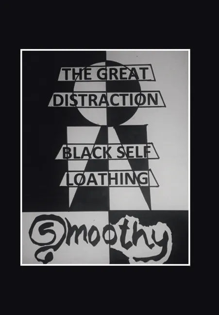 The Great Distraction: Black Self Loathing - Hardcover