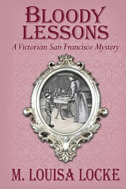 Bloody Lessons: A Victorian San Francisco Mystery - Paperback