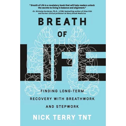 Breath of Life: Finding Long-Term Recovery with Breathwork and Stepwork - Hardcover