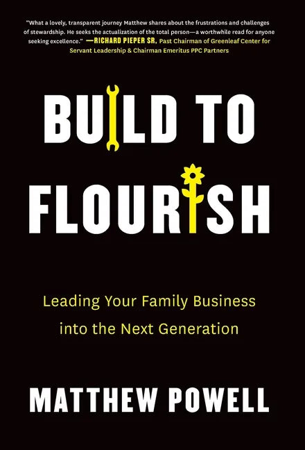 Build to Flourish: Leading Your Family Business into the Next Generation - Hardcover