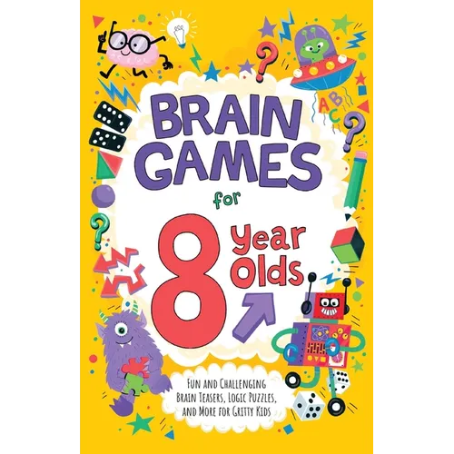 Brain Games for 8 Year Olds: Fun and Challenging Brain Teasers, Logic Puzzles, and More for Kids - Paperback