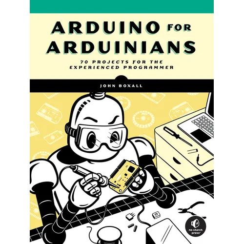 Arduino for Arduinians: 70 Projects for the Experienced Programmer - Paperback