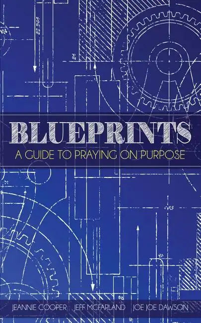 Blueprints: A Guide To Praying On Purpose - Paperback