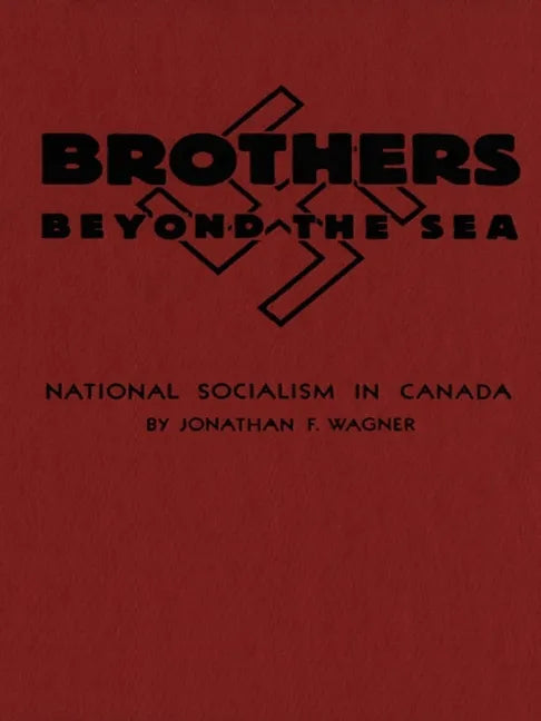 Brothers Beyond the Sea: National Socialism in Canada - Paperback