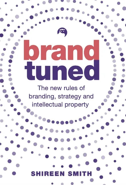 Brand Tuned: The new rules of branding, strategy and intellectual property - Paperback