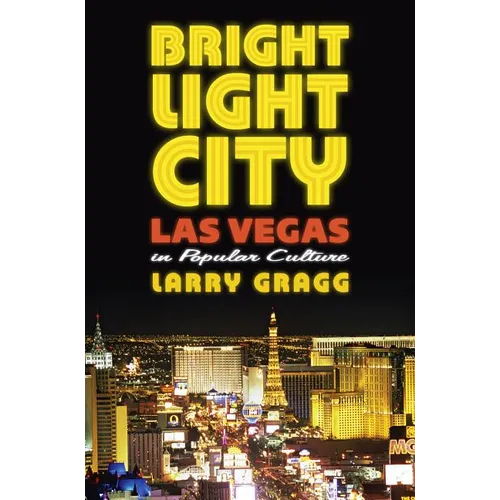 Bright Light City: Las Vegas in Popular Culture - Hardcover