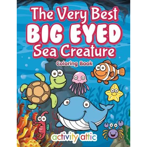 The Very Best Big Eyed Sea Creature Coloring Book - Paperback