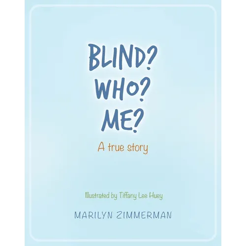 Blind? Who? Me?: A true story - Paperback