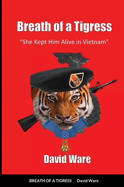 Breath of a Tigress: She Kept Him Alive in Vietnam - Paperback