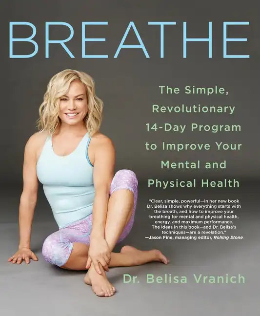 Breathe: The Simple, Revolutionary 14-Day Program to Improve Your Mental and Physical Health - Paperback