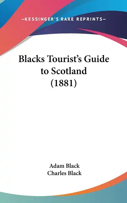 Blacks Tourist's Guide to Scotland (1881) - Hardcover