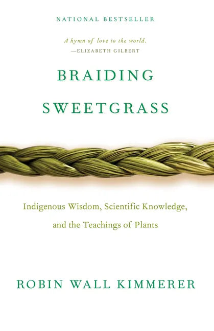 Braiding Sweetgrass: Indigenous Wisdom, Scientific Knowledge and the Teachings of Plants - Paperback