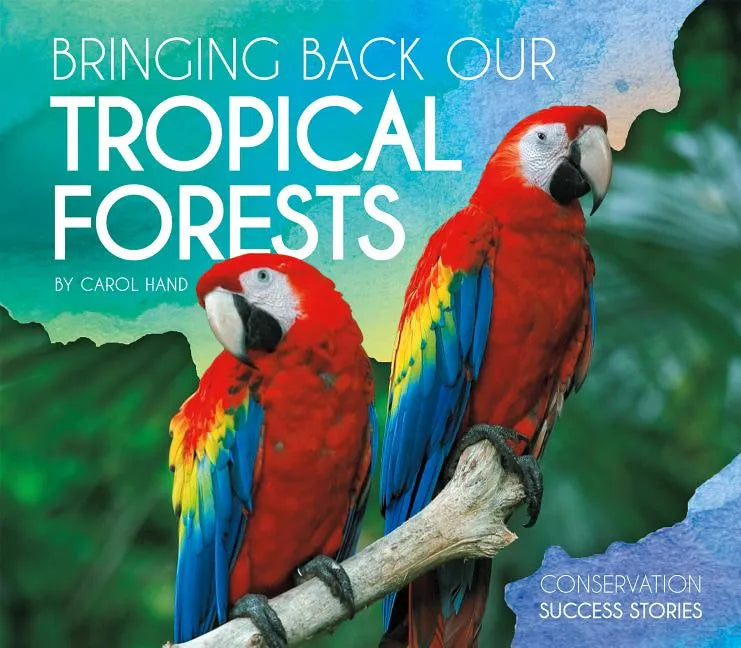 Bringing Back Our Tropical Forests - Library Binding